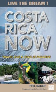 Paperback Costa Rica Now: A Travel Guide to Living and Owning in Paradise Book