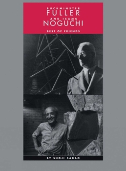 Best of Friends: Isamu Noguchi and Buckminster Fuller