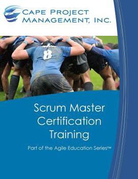 Paperback Scrum Master Certification Training: Participant Guide for Scrum Master Certification Training Book