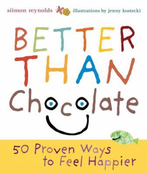 Hardcover Better Than Chocolate: 50 Proven Ways to Feel Happier Book