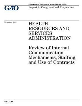 Paperback Health Resources and Services Administration: review of internal communication mechanisms, staffing, and use of contracts: report to congressional req Book