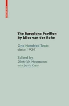 Hardcover The Barcelona Pavilion by Mies Van Der Rohe: One Hundred Texts Since 1929 Book