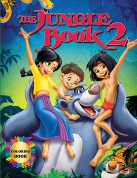 The Jungle Book 2 Coloring Book: This Coloring Book for Kids Includes Jungle Animals Forest. Children Activity Books for Kids Ages 2-4, 4-8, Boys, Girls, Fun Early Learning.