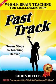 Paperback Whole Brain Teaching for Challenging Kids: Fast Track: Seven Steps to Teaching Heaven Book