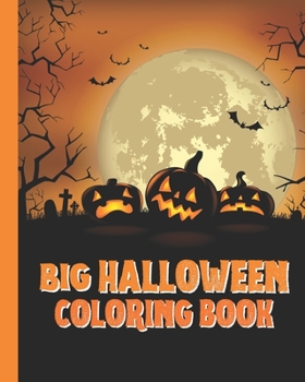Big HALLOWEEN COLORING BOOK: GIFT Collection of Coloring Pages with Cute Spooky Scary Things Coloring Pages for Kids