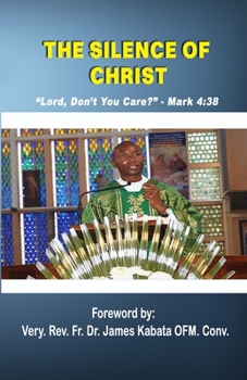 Paperback The Silence of Christ: Lord don't you care? Mark 4:38 Book