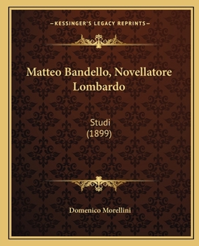 Matteo Bandello, Novellatore Lombardo: Studi (1899)
