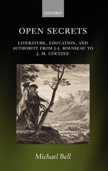 Hardcover Open Secrets: Literature, Education, and Authority from J-J. Rousseau to J. M. Coetzee Book