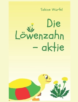 Paperback Die Löwenzahnaktie: Ein Kindersachbuch ab 7 Jahren [German] Book