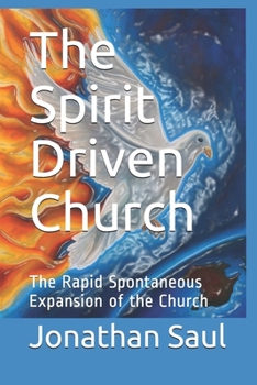 Paperback The Spirit Driven Church: The Rapid Spontaneous Expansion of the Church Book