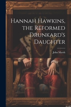 Paperback Hannah Hawkins, the Reformed Drunkard's Daughter Book