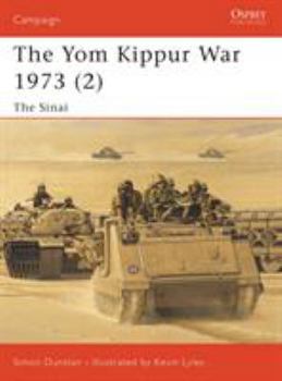 Yom Kippur War 1973 (2): The Sinai (Campaign 126) - Book #126 of the Osprey Campaign