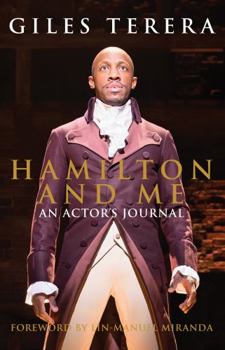 Hardcover Hamilton and Me: An Actor's Journal - a unique, inside account of the musical phenomenon Book