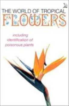 Paperback World of Tropical Flowers: Including Identification of Poisonous Plants Book