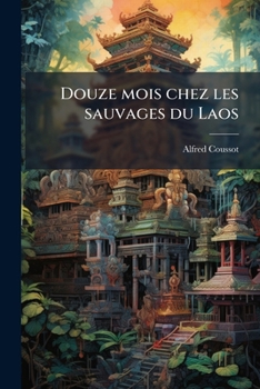 Paperback Douze mois chez les sauvages du Laos [French] Book