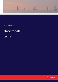 Once for All, Vol. 3 of 3: A Novel (Classic Reprint)