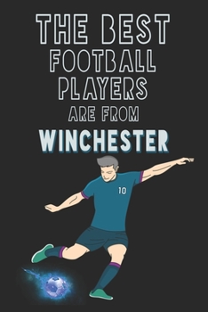 Paperback The Best Football Players are from Winchester journal: 6*9 Lined Diary Notebook, Journal or Planner and Gift with 120 pages Book