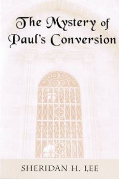 The Mystery of Paul's Conversion