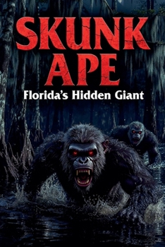 Paperback Skunk Ape: Florida's Hidden Giant Book