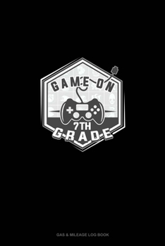 Paperback Game On 7th Grade: Gas & Mileage Log Book