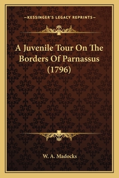 Paperback A Juvenile Tour On The Borders Of Parnassus (1796) Book