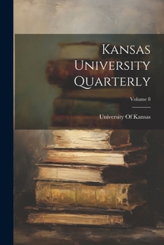 Paperback Kansas University Quarterly; Volume 8 [French] Book