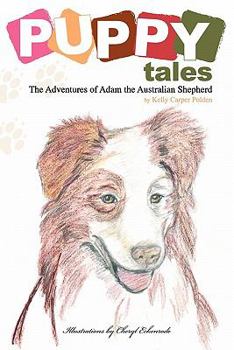 Puppy Tales: The Adventures of Adam the Australian Shepherd