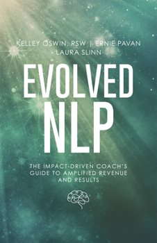 Paperback Evolved Nlp: The Impact-Driven Coach's Guide to Amplified Revenue and Results Book