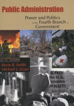 Paperback Public Administration: Power and Politics in the Fourth Branch of Government Book