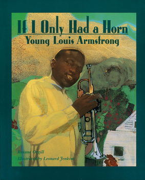 Paperback If I Only Had a Horn: Young Louis Armstrong Book