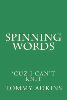 Paperback Spinning Words: Cuz I Can't Knit Book