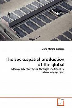 Paperback The socio/spatial production of the global Book