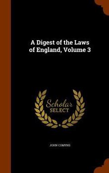 Hardcover A Digest of the Laws of England, Volume 3 Book