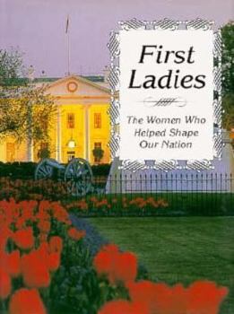 Hardcover First Ladies: The Women Who Helped Shape Our Nation Book