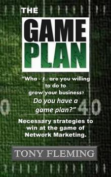 Paperback The Game Plan: Necessary strategies to win at the game of Network Marketing Book