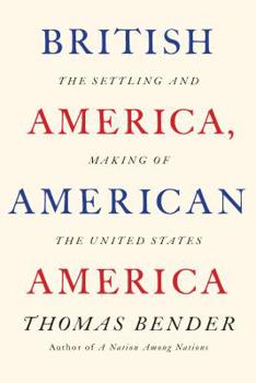 Hardcover British America, American America: The Settling and Making of the United States Book