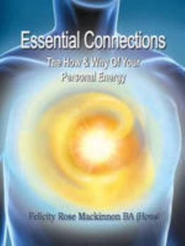 Paperback Essential Connections: The How & Why of Your Personal Energy Book
