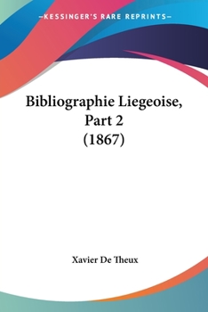 Paperback Bibliographie Liegeoise, Part 2 (1867) [French] Book