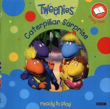 Paperback The Tweenies: Caterpillar Surprise (Tweenies) Book