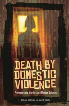 Hardcover Death by Domestic Violence: Preventing the Murders and Murder-Suicides Book