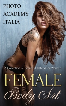 Hardcover Female Body Art: A Collection of Beautiful Tattoos for Women Book