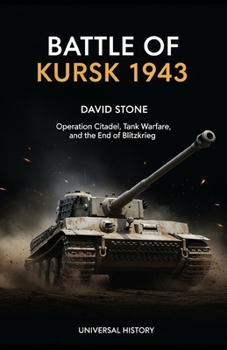 Paperback Battle of Kursk 1943: Operation Citadel, Tank Warfare, and the End of Blitzkrieg Book