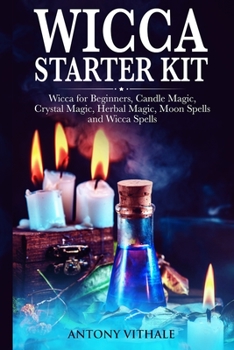 Paperback Wicca for Beginners: Candle, Crystal Magic, Herbal, Moon Spells and Wicca Spells Book