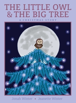 Hardcover The Little Owl & the Big Tree: A Christmas Story Book