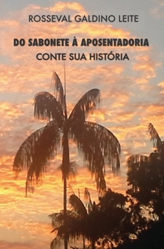Paperback Do Sabonete À Aposentadoria: Conte Sua História [Portuguese] Book