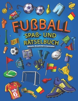 Paperback Fu?ball Spa?- und R?tselbuch: R?tseln, Kreativit?t und Ausmalen, 6 - 12 Jahre [German] Book