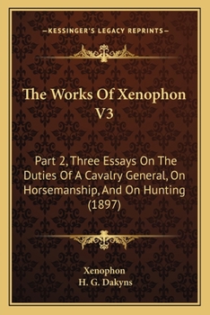 Three essays: on the duties of a cavalry general, on horsemanship, and on hunting