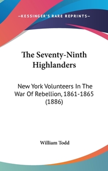 Hardcover The Seventy-Ninth Highlanders: New York Volunteers In The War Of Rebellion, 1861-1865 (1886) Book