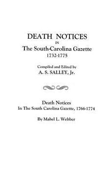 Paperback Death Notices in the South-Carolina Gazette 1732-1775: And Death Notices in the South Carolina Gazette, 1766-1774 Book