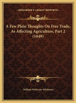 A Few Plain Thoughts On Free Trade, As Affecting Agriculture, Part 2